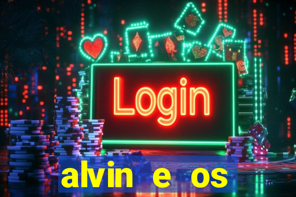 alvin e os esquilos rede canais