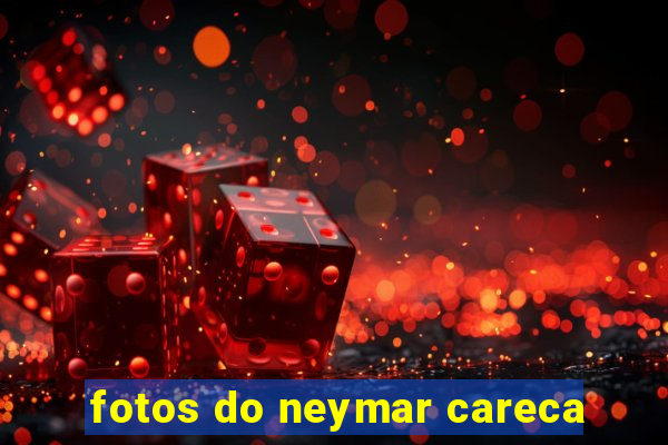 fotos do neymar careca