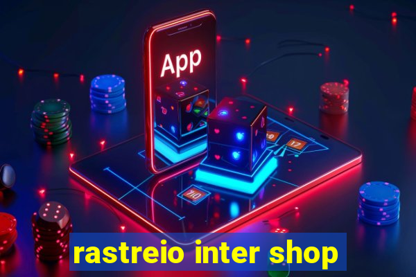 rastreio inter shop