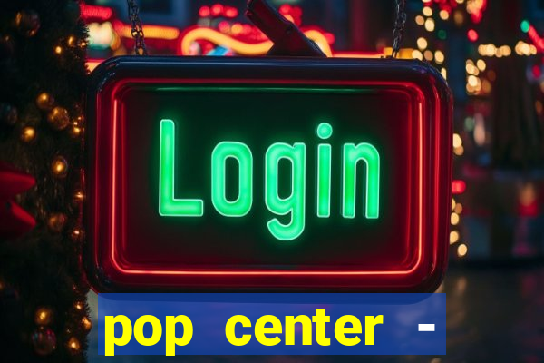 pop center - centro popular de compras