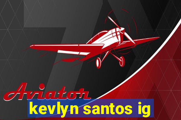 kevlyn santos ig