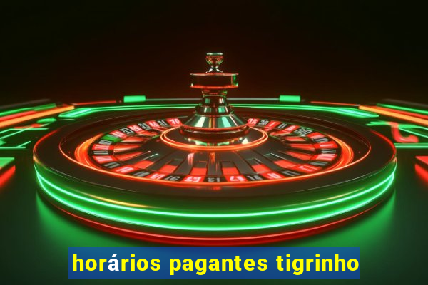 horários pagantes tigrinho