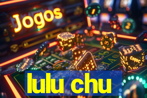 lulu chu