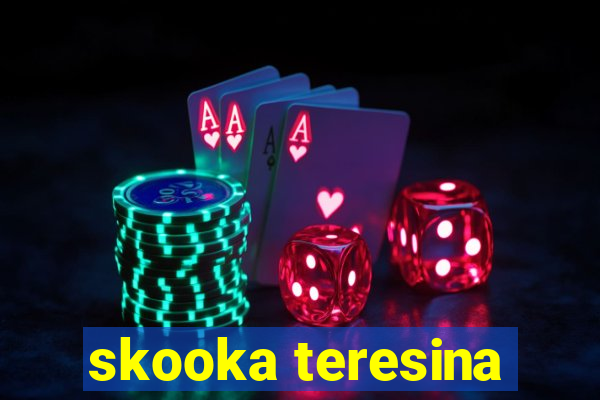 skooka teresina