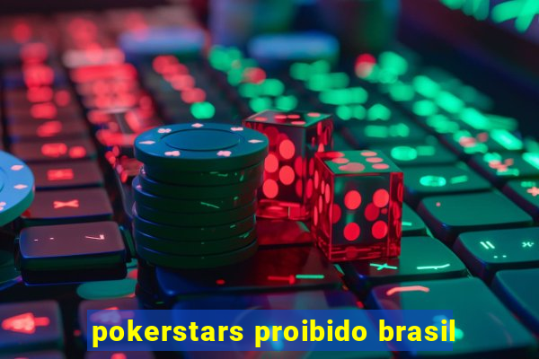 pokerstars proibido brasil