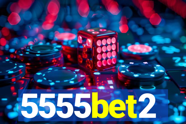 5555bet2
