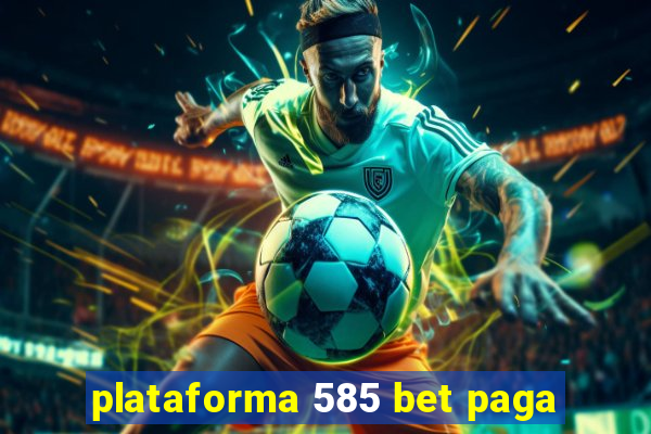 plataforma 585 bet paga