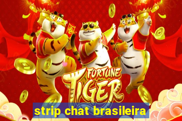 strip chat brasileira