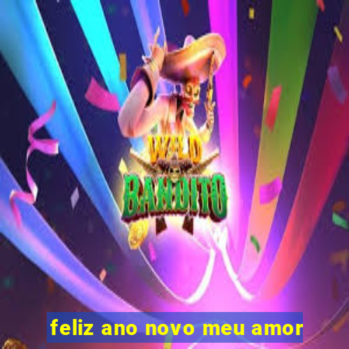 feliz ano novo meu amor