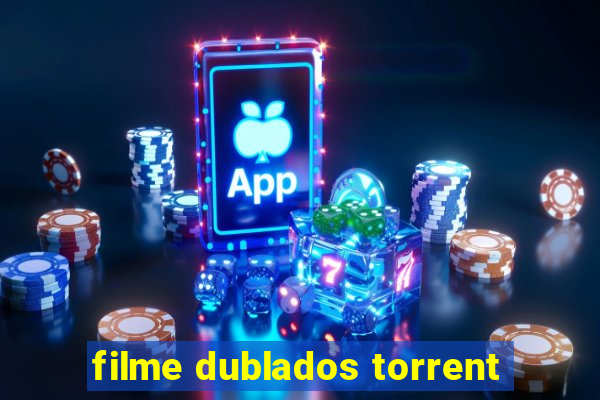 filme dublados torrent