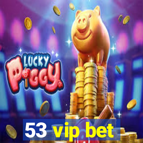53 vip bet