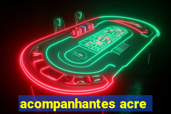 acompanhantes acre