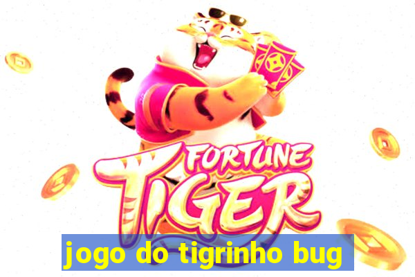 jogo do tigrinho bug
