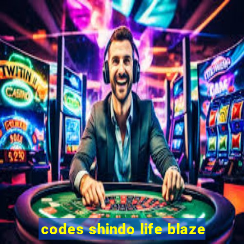 codes shindo life blaze