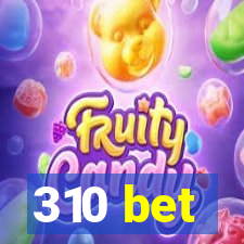 310 bet