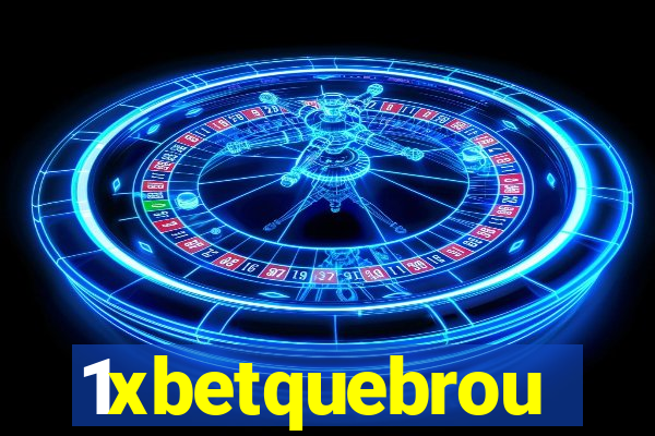 1xbetquebrou