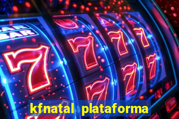 kfnatal plataforma de jogos