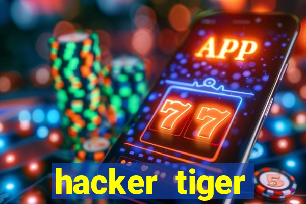 hacker tiger fortune gratis