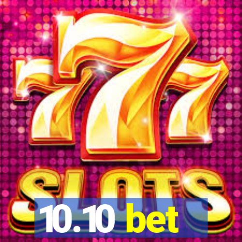 10.10 bet