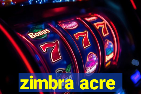 zimbra acre