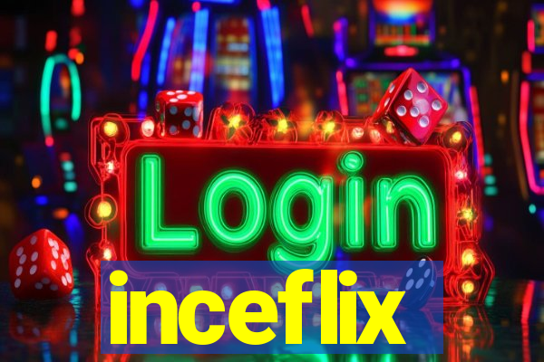 inceflix