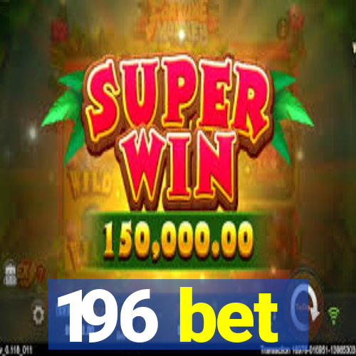 196 bet