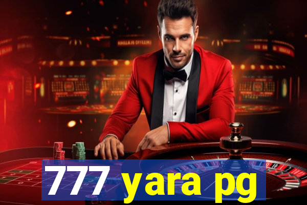 777 yara pg
