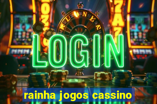 rainha jogos cassino