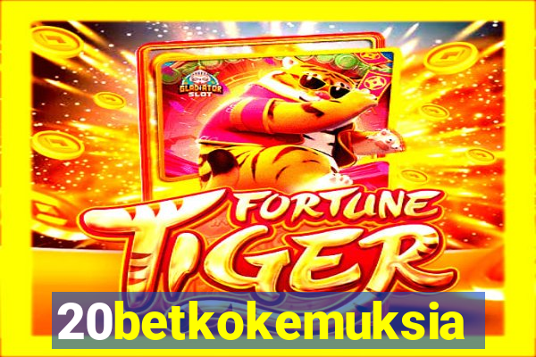 20betkokemuksia