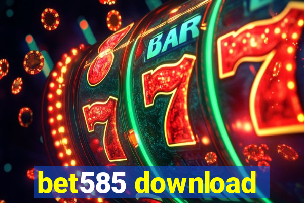 bet585 download