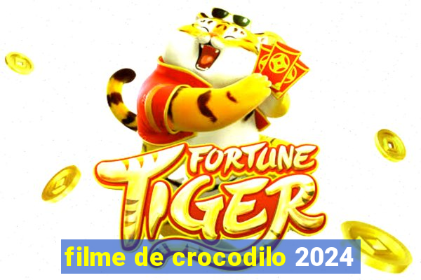 filme de crocodilo 2024