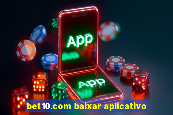 bet10.com baixar aplicativo