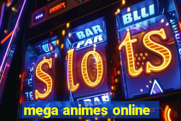 mega animes online