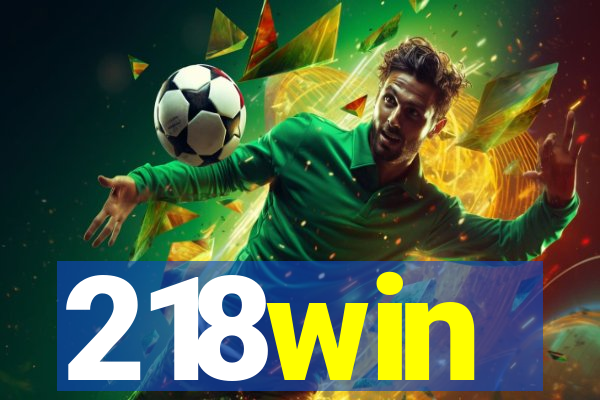 218win