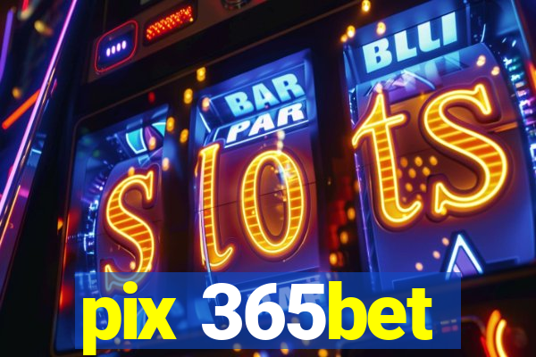 pix 365bet