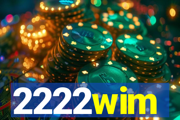 2222wim