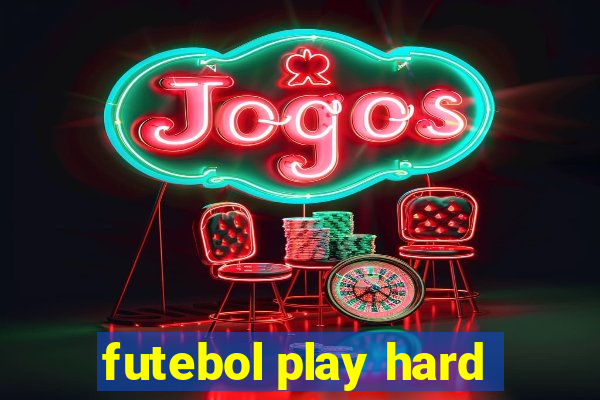 futebol play hard