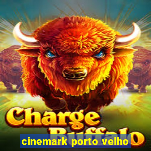 cinemark porto velho