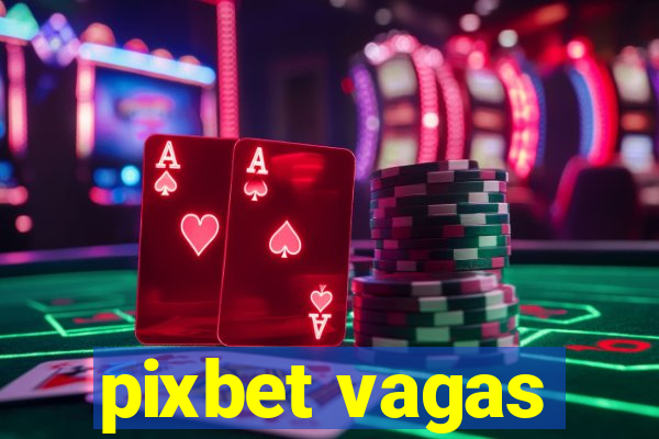 pixbet vagas