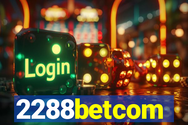 2288betcom