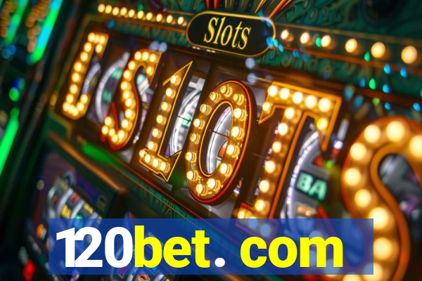 120bet. com