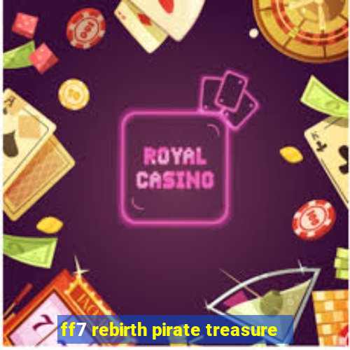 ff7 rebirth pirate treasure