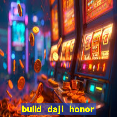 build daji honor of kings