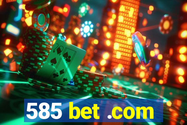585 bet .com