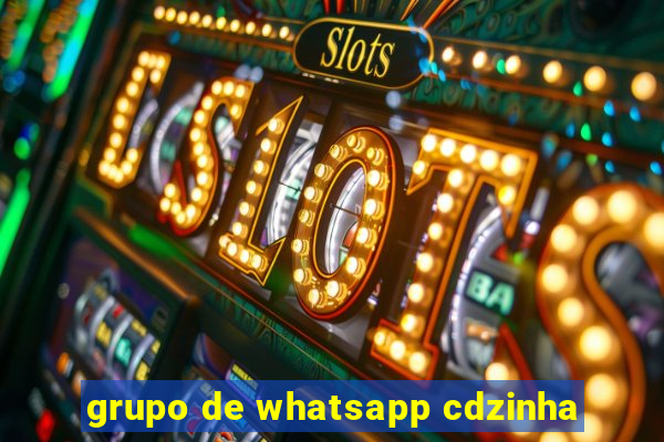 grupo de whatsapp cdzinha