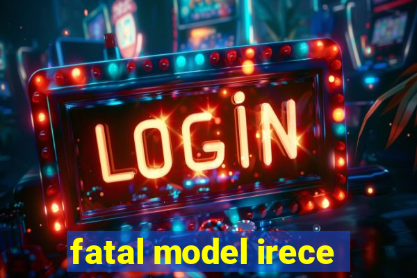 fatal model irece
