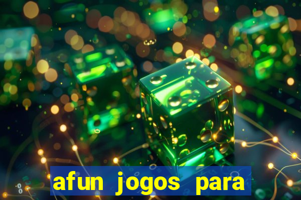 afun jogos para ganhar dinheiro