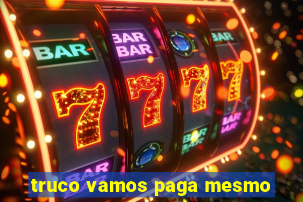 truco vamos paga mesmo
