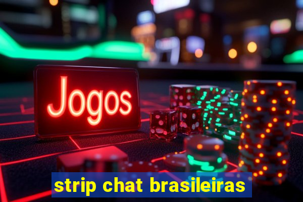 strip chat brasileiras