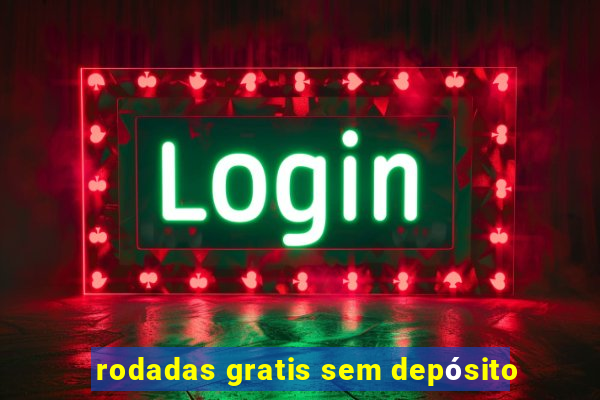 rodadas gratis sem depósito